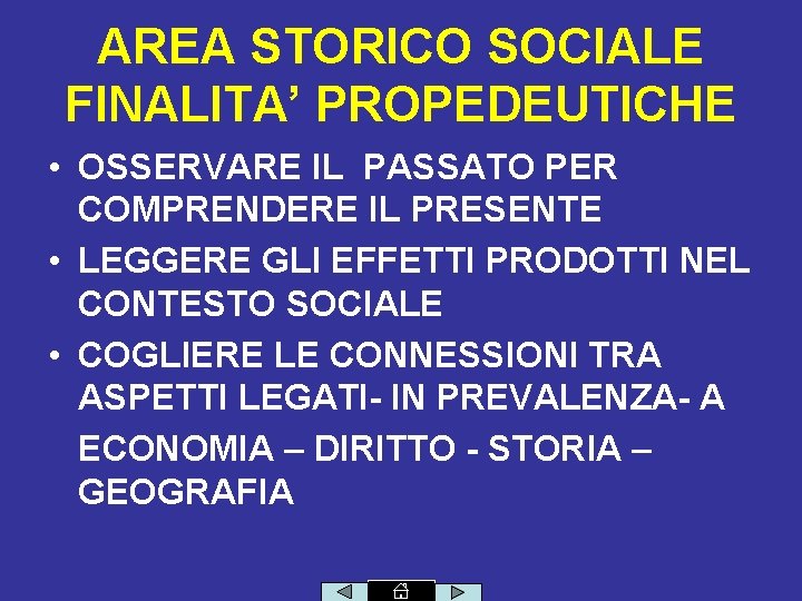 AREA STORICO SOCIALE FINALITA’ PROPEDEUTICHE • OSSERVARE IL PASSATO PER COMPRENDERE IL PRESENTE •