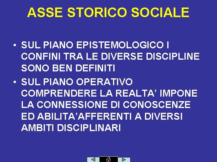 ASSE STORICO SOCIALE • SUL PIANO EPISTEMOLOGICO I CONFINI TRA LE DIVERSE DISCIPLINE SONO