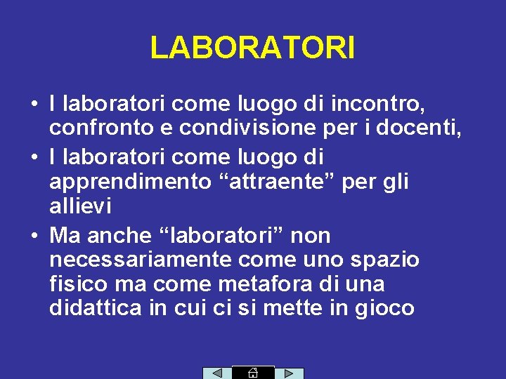 LABORATORI • I laboratori come luogo di incontro, confronto e condivisione per i docenti,