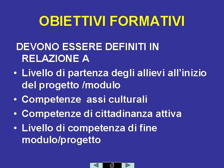 OBIETTIVI FORMATIVI DEVONO ESSERE DEFINITI IN RELAZIONE A • Livello di partenza degli allievi