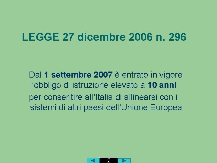 LEGGE 27 dicembre 2006 n. 296 Dal 1 settembre 2007 è entrato in vigore