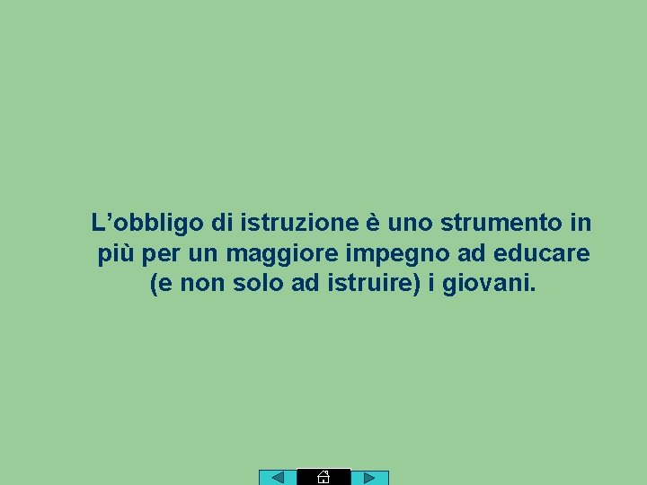 L’obbligo di istruzione è uno strumento in più per un maggiore impegno ad educare