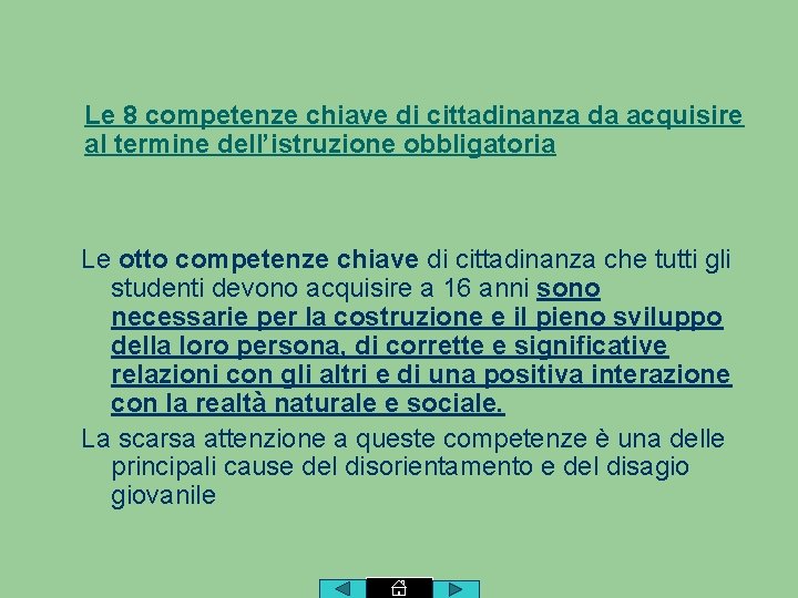 Le 8 competenze chiave di cittadinanza da acquisire al termine dell’istruzione obbligatoria Le otto