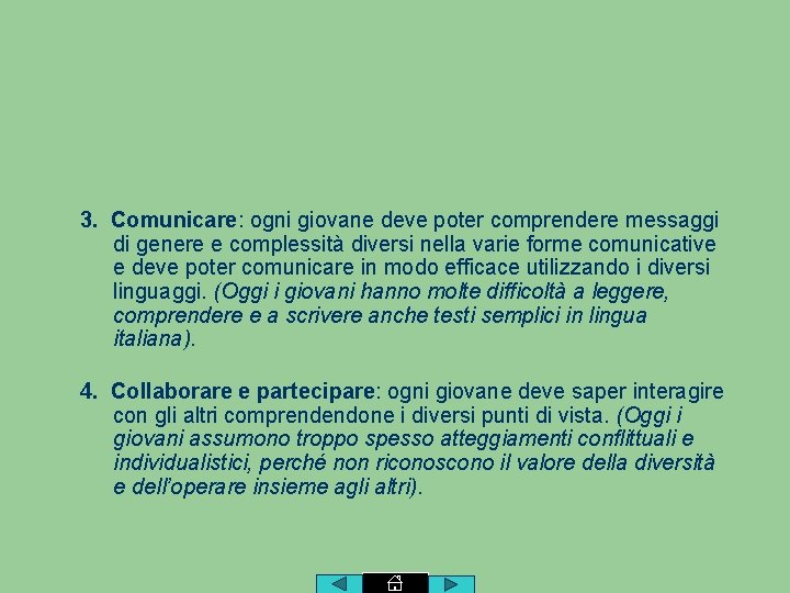 3. Comunicare: ogni giovane deve poter comprendere messaggi di genere e complessità diversi nella