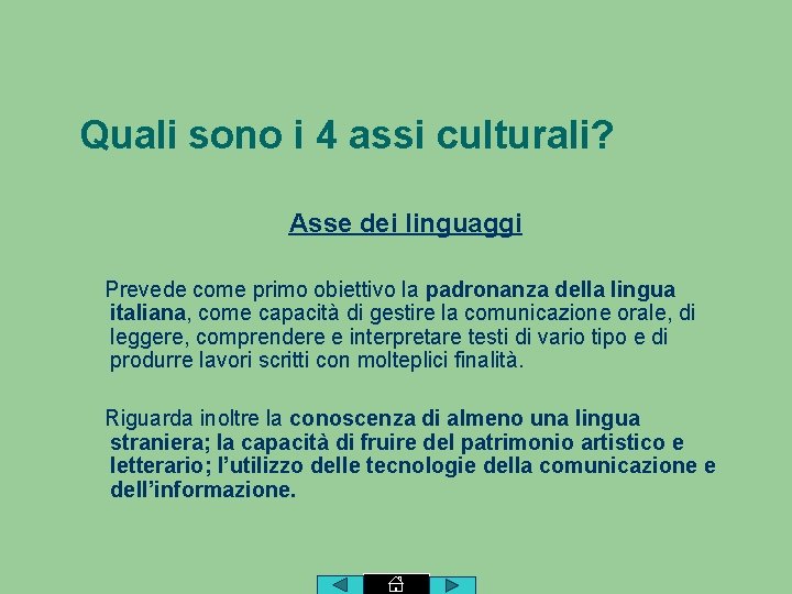 Quali sono i 4 assi culturali? Asse dei linguaggi Prevede come primo obiettivo la
