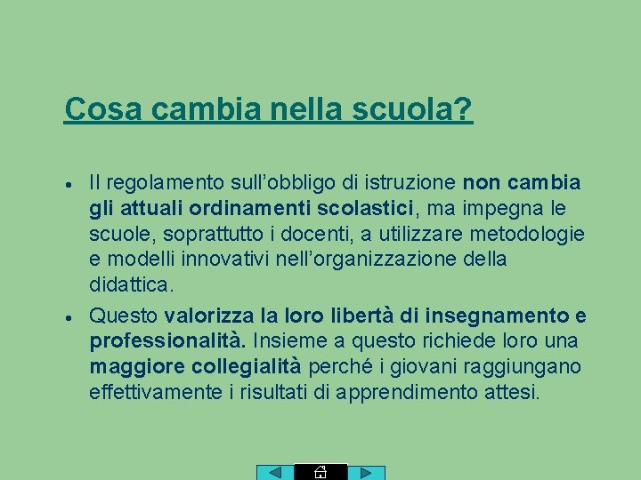 Cosa cambia nella scuola? Il regolamento sull’obbligo di istruzione non cambia gli attuali ordinamenti