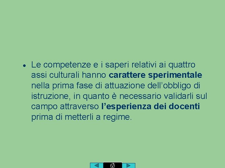  Le competenze e i saperi relativi ai quattro assi culturali hanno carattere sperimentale