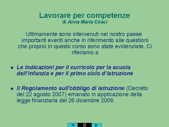 Lavorare per competenze di Anna Maria Ciraci Ultimamente sono intervenuti nel nostro paese importanti