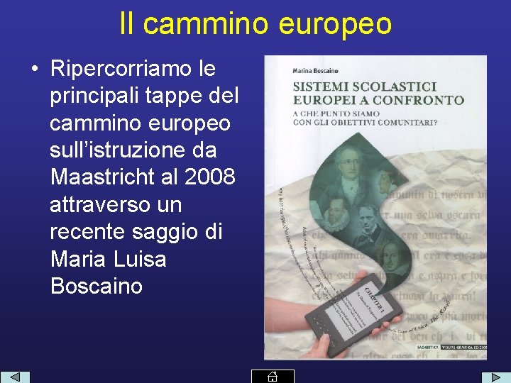 Il cammino europeo • Ripercorriamo le principali tappe del cammino europeo sull’istruzione da Maastricht