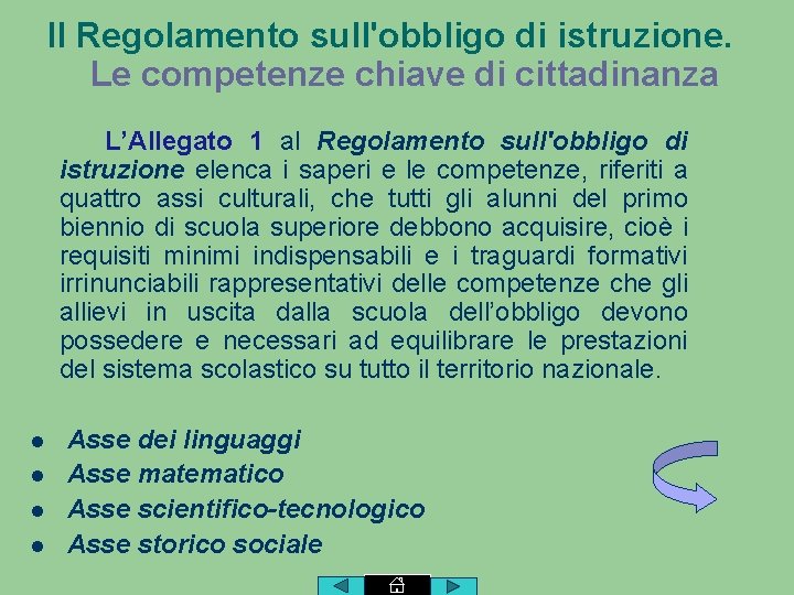 Il Regolamento sull'obbligo di istruzione. Le competenze chiave di cittadinanza L’Allegato 1 al Regolamento