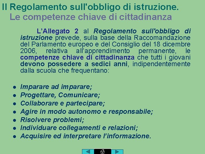 Il Regolamento sull'obbligo di istruzione. Le competenze chiave di cittadinanza L’Allegato 2 al Regolamento