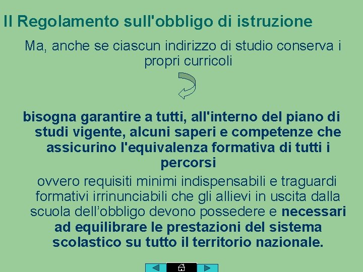 Il Regolamento sull'obbligo di istruzione Ma, anche se ciascun indirizzo di studio conserva i