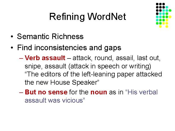 Refining Word. Net • Semantic Richness • Find inconsistencies and gaps – Verb assault