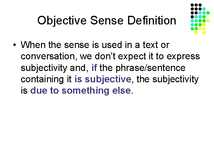 Objective Sense Definition • When the sense is used in a text or conversation,