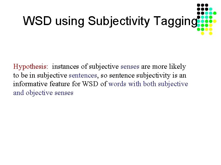 WSD using Subjectivity Tagging Hypothesis: instances of subjective senses are more likely to be