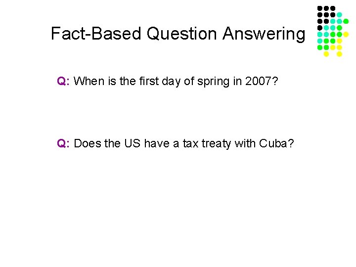 Fact-Based Question Answering Q: When is the first day of spring in 2007? Q: