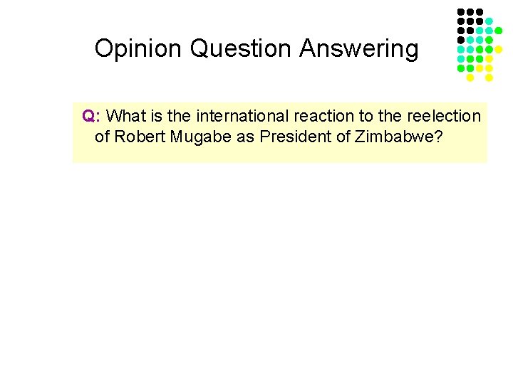 Opinion Question Answering Q: What is the international reaction to the reelection of Robert