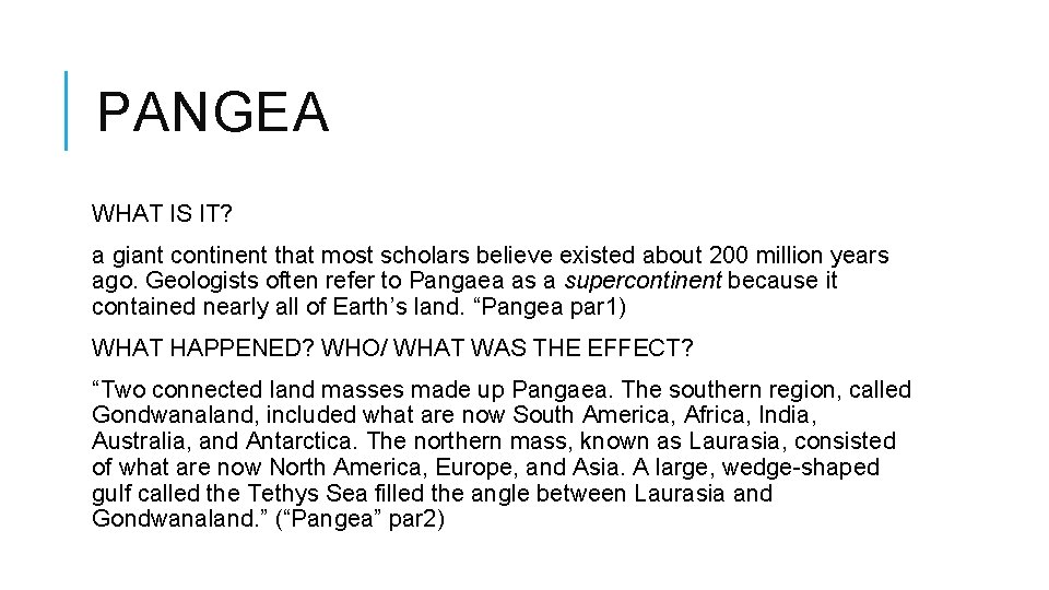 PANGEA WHAT IS IT? a giant continent that most scholars believe existed about 200