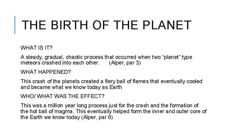 THE BIRTH OF THE PLANET WHAT IS IT? A steady, gradual, chaotic process that