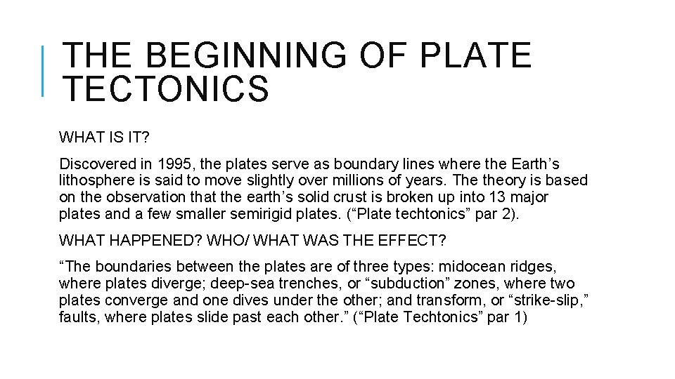 THE BEGINNING OF PLATE TECTONICS WHAT IS IT? Discovered in 1995, the plates serve