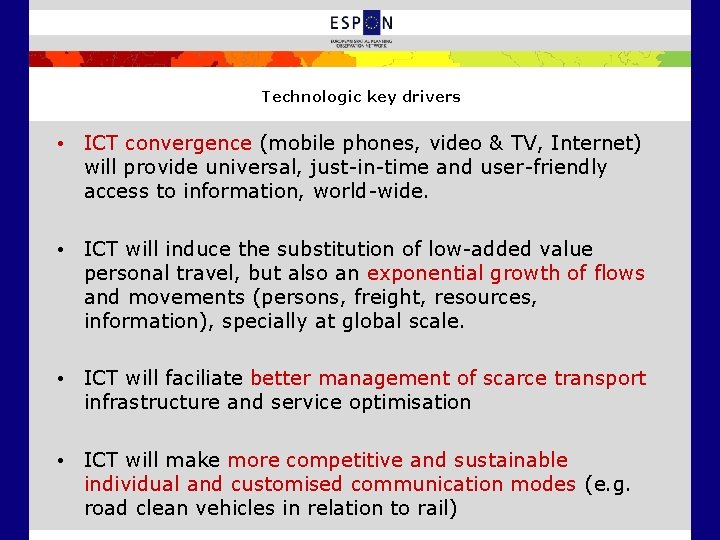 Technologic key drivers • ICT convergence (mobile phones, video & TV, Internet) will provide