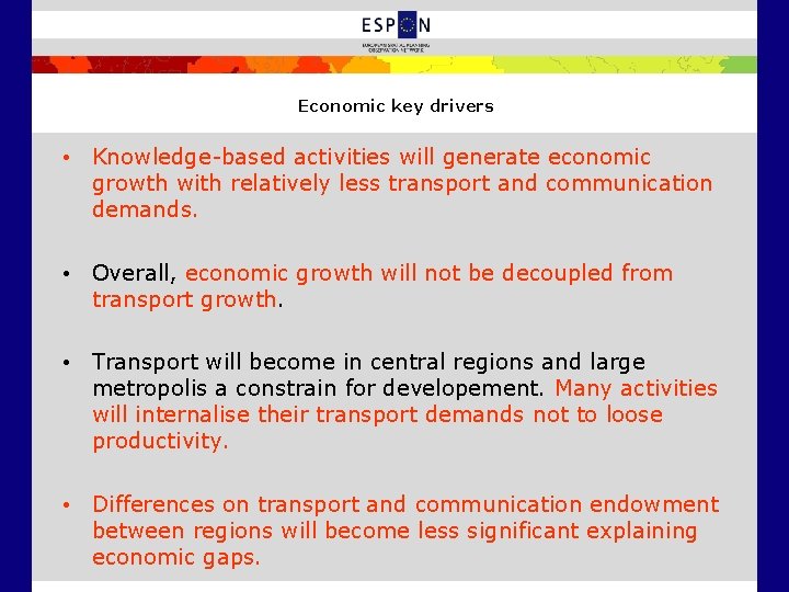 Economic key drivers • Knowledge-based activities will generate economic growth with relatively less transport