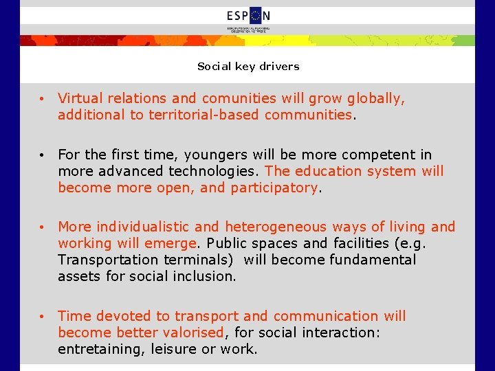 Social key drivers • Virtual relations and comunities will grow globally, additional to territorial-based