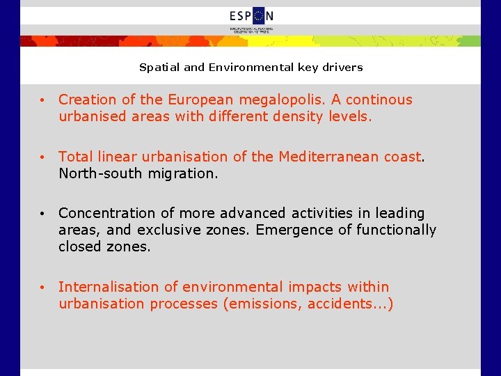 Spatial and Environmental key drivers • Creation of the European megalopolis. A continous urbanised