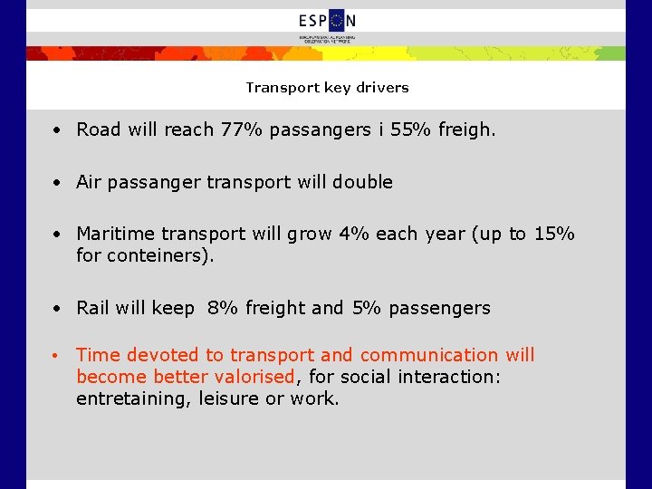 Transport key drivers • Road will reach 77% passangers i 55% freigh. • Air