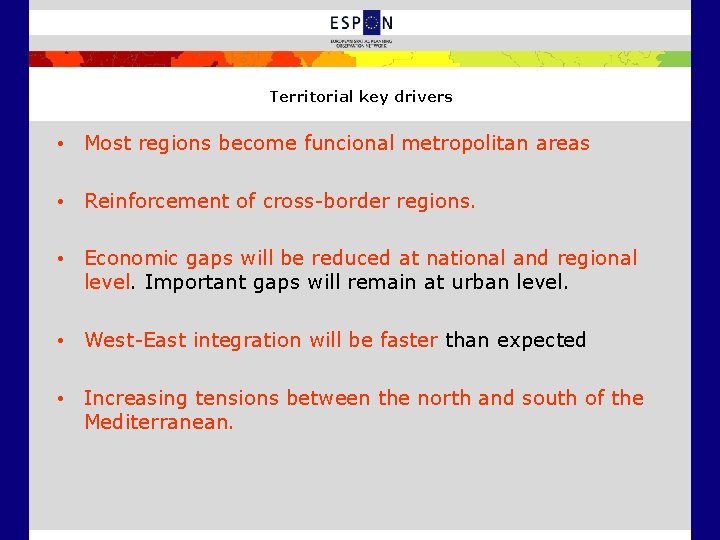 Territorial key drivers • Most regions become funcional metropolitan areas • Reinforcement of cross-border