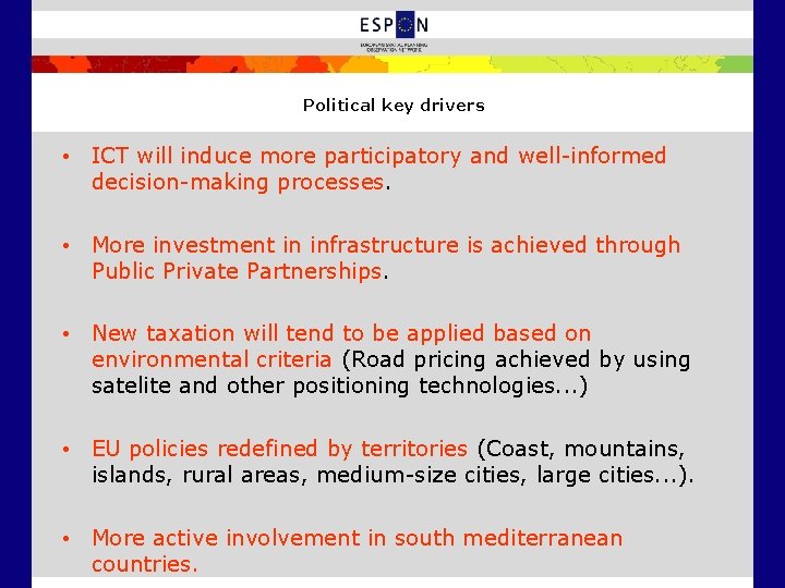 Political key drivers • ICT will induce more participatory and well-informed decision-making processes. •