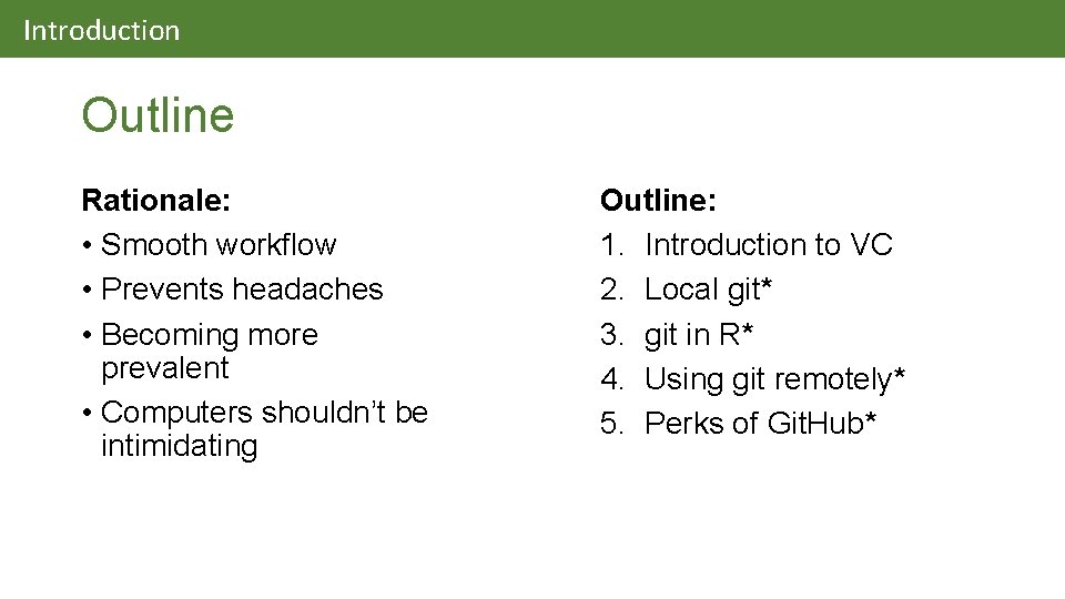 Introduction Outline Rationale: • Smooth workflow • Prevents headaches • Becoming more prevalent •