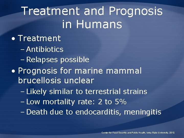 Treatment and Prognosis in Humans • Treatment – Antibiotics – Relapses possible • Prognosis