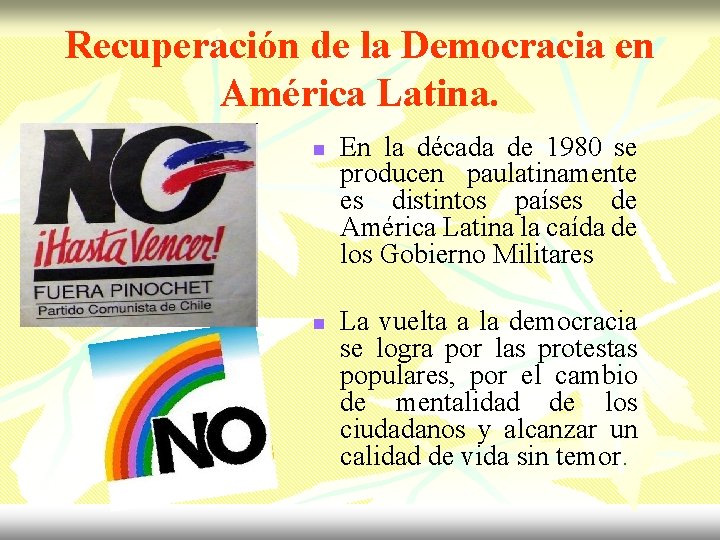 Recuperación de la Democracia en América Latina. n n En la década de 1980