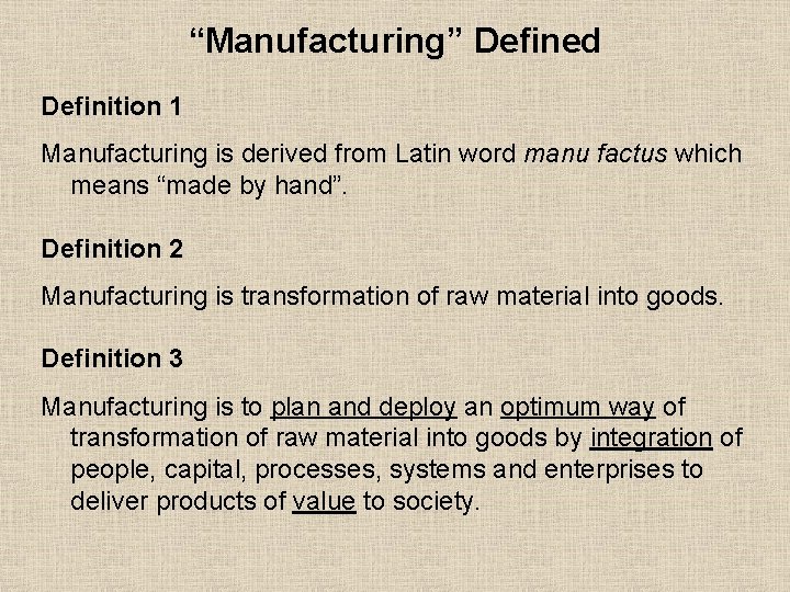 “Manufacturing” Defined Definition 1 Manufacturing is derived from Latin word manu factus which means