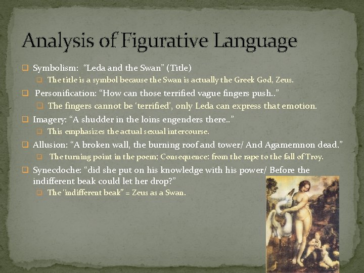 Analysis of Figurative Language q Symbolism: “Leda and the Swan” (Title) q The title