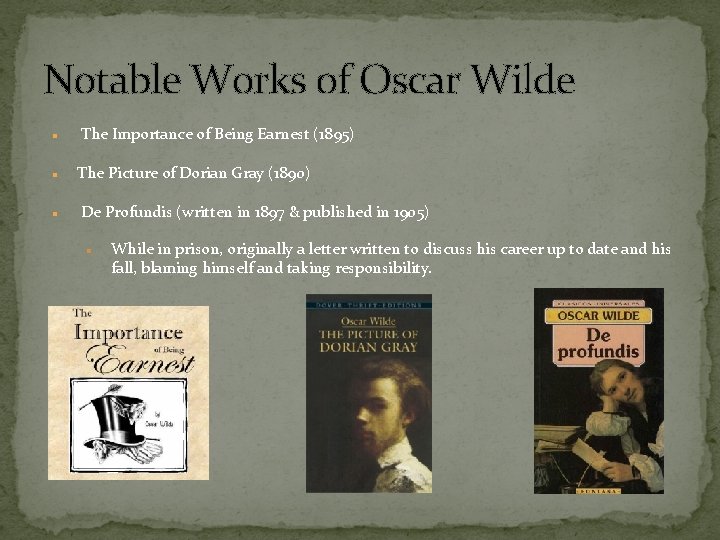 Notable Works of Oscar Wilde The Importance of Being Earnest (1895) The Picture of