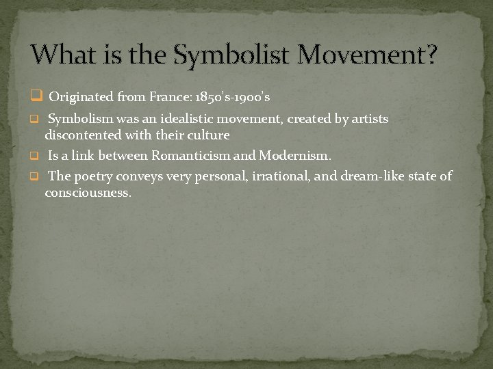 What is the Symbolist Movement? q Originated from France: 1850’s-1900’s q Symbolism was an