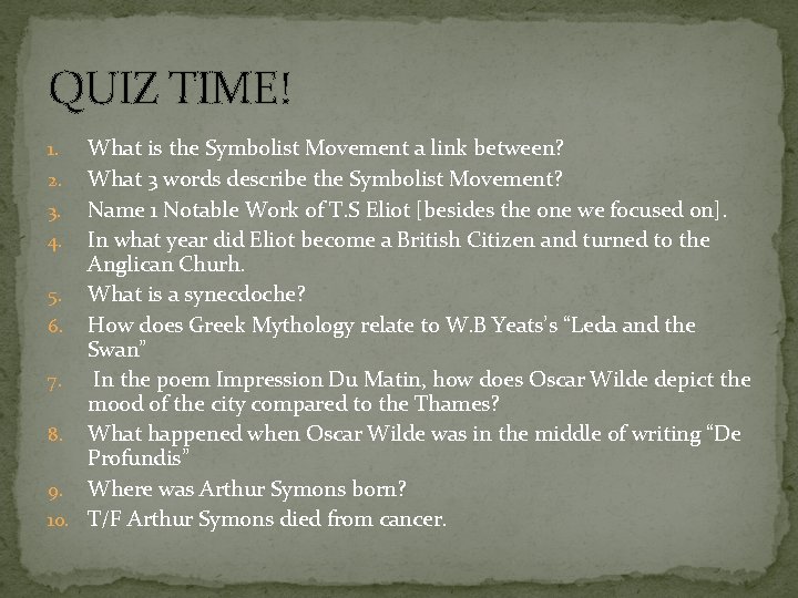 QUIZ TIME! What is the Symbolist Movement a link between? 2. What 3 words