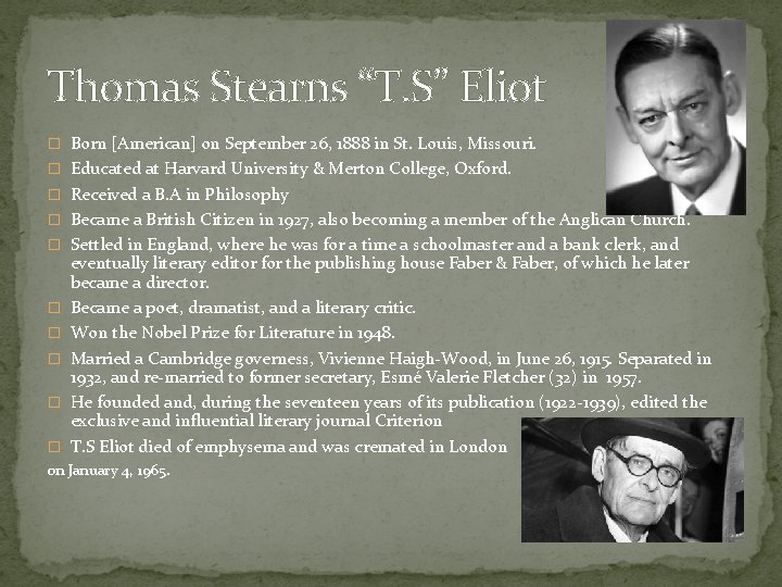 Thomas Stearns “T. S” Eliot � Born [American] on September 26, 1888 in St.