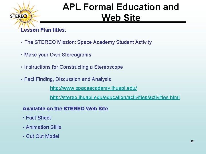 APL Formal Education and Web Site Lesson Plan titles: • The STEREO Mission: Space