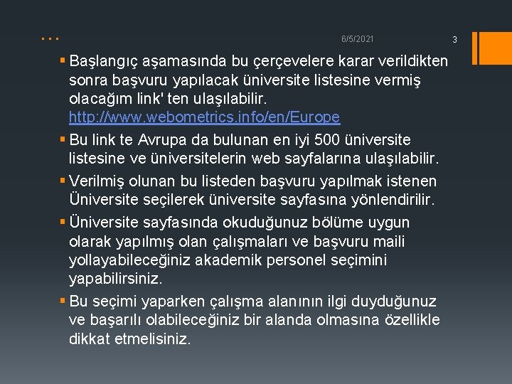 . . . 6/5/2021 § Başlangıç aşamasında bu çerçevelere karar verildikten sonra başvuru yapılacak