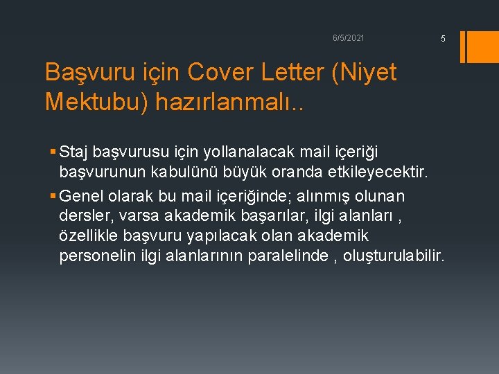 6/5/2021 5 Başvuru için Cover Letter (Niyet Mektubu) hazırlanmalı. . § Staj başvurusu için