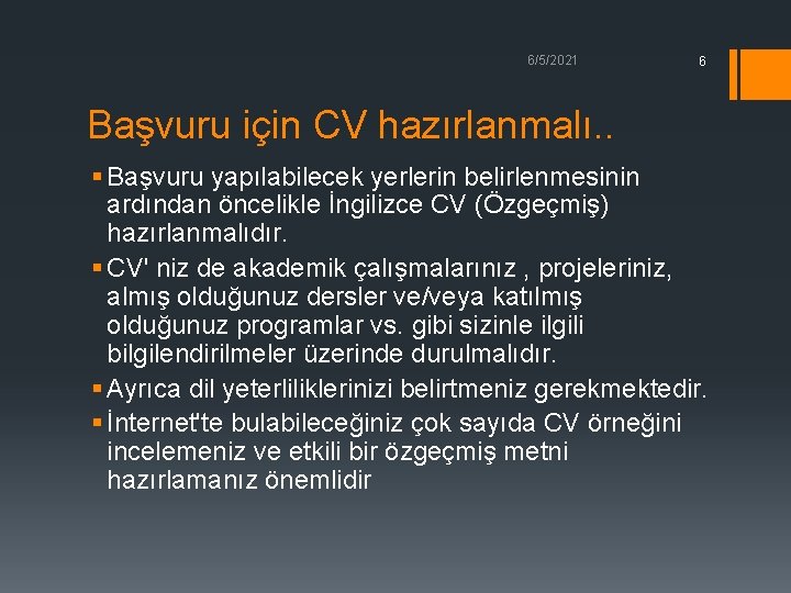 6/5/2021 6 Başvuru için CV hazırlanmalı. . § Başvuru yapılabilecek yerlerin belirlenmesinin ardından öncelikle