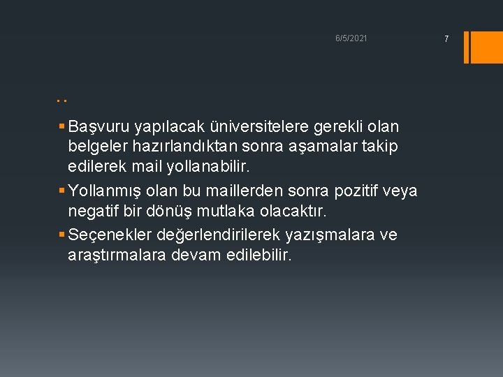 6/5/2021 . . § Başvuru yapılacak üniversitelere gerekli olan belgeler hazırlandıktan sonra aşamalar takip