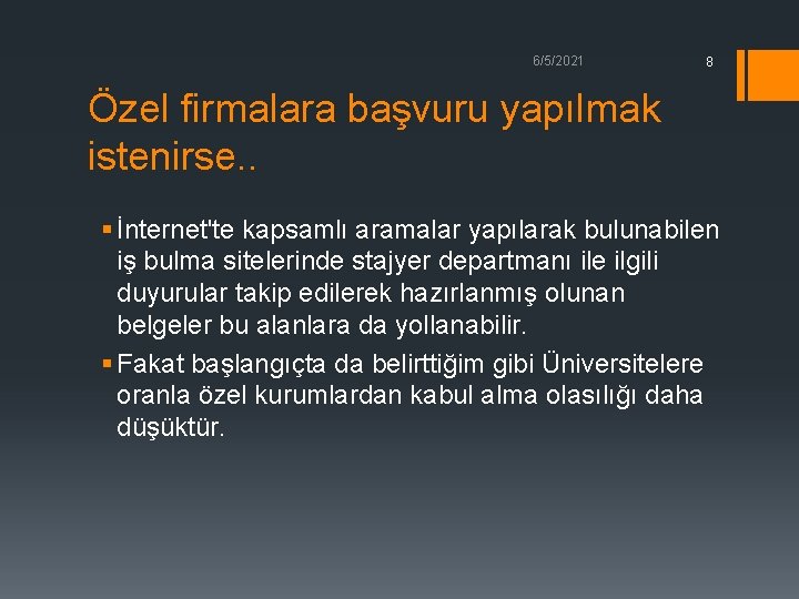 6/5/2021 8 Özel firmalara başvuru yapılmak istenirse. . § İnternet'te kapsamlı aramalar yapılarak bulunabilen