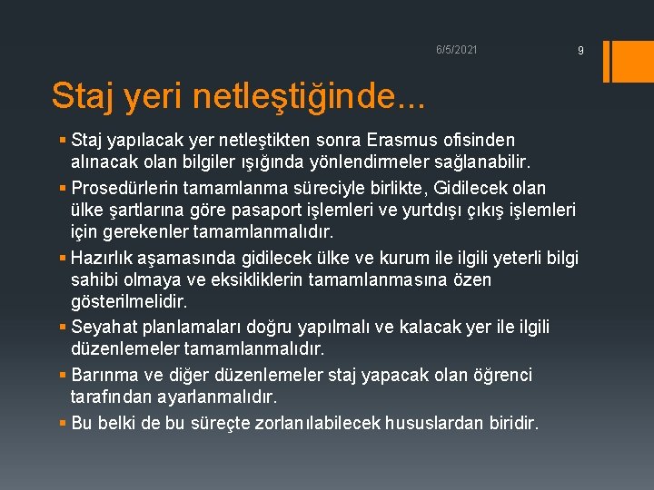 6/5/2021 9 Staj yeri netleştiğinde. . . § Staj yapılacak yer netleştikten sonra Erasmus