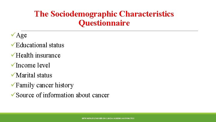 The Sociodemographic Characteristics Questionnaire üAge üEducational status üHealth insurance üIncome level üMarital status üFamily