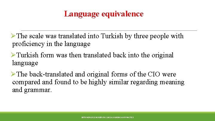 Language equivalence ØThe scale was translated into Turkish by three people with proficiency in