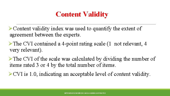 Content Validity ØContent validity index was used to quantify the extent of agreement between